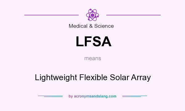 What does LFSA mean? It stands for Lightweight Flexible Solar Array