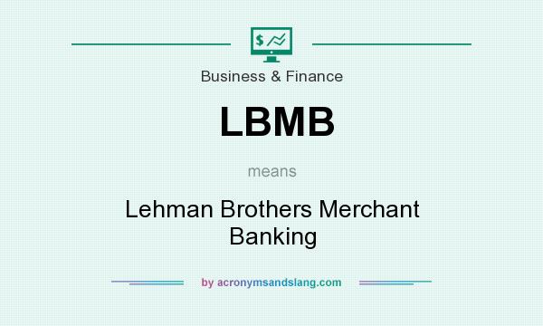 What does LBMB mean? It stands for Lehman Brothers Merchant Banking