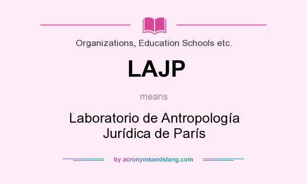 What does LAJP mean? It stands for Laboratorio de Antropología Jurídica de París