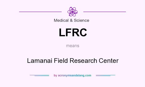 What does LFRC mean? It stands for Lamanai Field Research Center