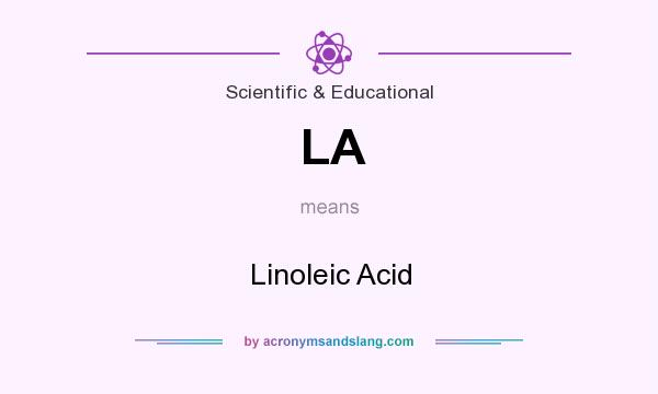 What does LA mean? It stands for Linoleic Acid