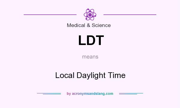 What does LDT mean? It stands for Local Daylight Time