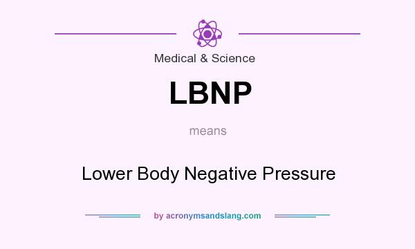 What does LBNP mean? It stands for Lower Body Negative Pressure