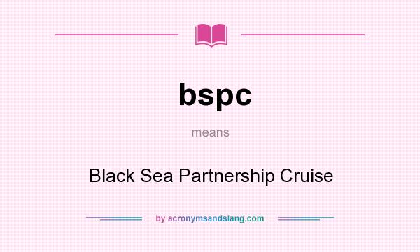 What does bspc mean? It stands for Black Sea Partnership Cruise