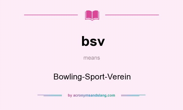 What does bsv mean? It stands for Bowling-Sport-Verein