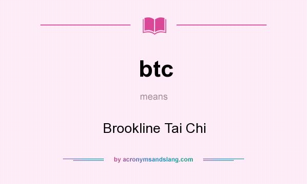 What does btc mean? It stands for Brookline Tai Chi