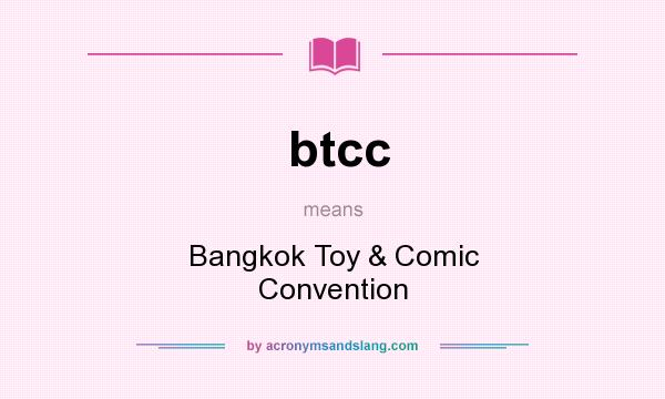 What does btcc mean? It stands for Bangkok Toy & Comic Convention
