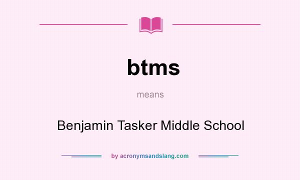 What does btms mean? It stands for Benjamin Tasker Middle School