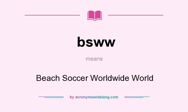 What does bsww mean? It stands for Beach Soccer Worldwide World