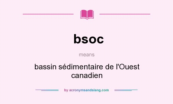 What does bsoc mean? It stands for bassin sédimentaire de l`Ouest canadien