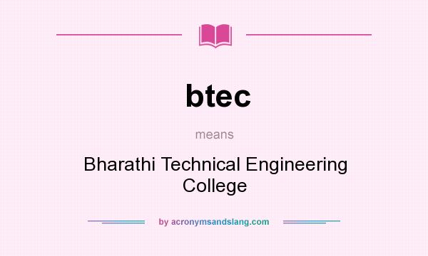 What does btec mean? It stands for Bharathi Technical Engineering College