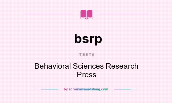 What does bsrp mean? It stands for Behavioral Sciences Research Press