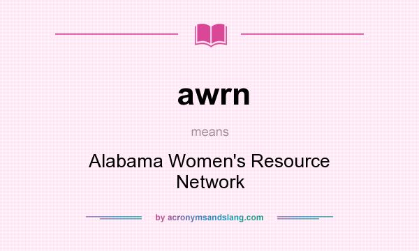 What does awrn mean? It stands for Alabama Women`s Resource Network