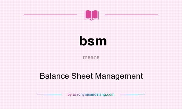 What does bsm mean? It stands for Balance Sheet Management