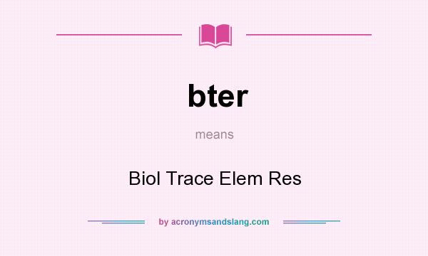 What does bter mean? It stands for Biol Trace Elem Res