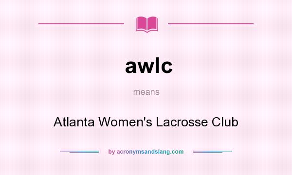 What does awlc mean? It stands for Atlanta Women`s Lacrosse Club