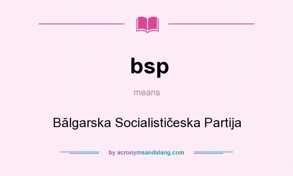 What does bsp mean? It stands for Bălgarska Socialističeska Partija