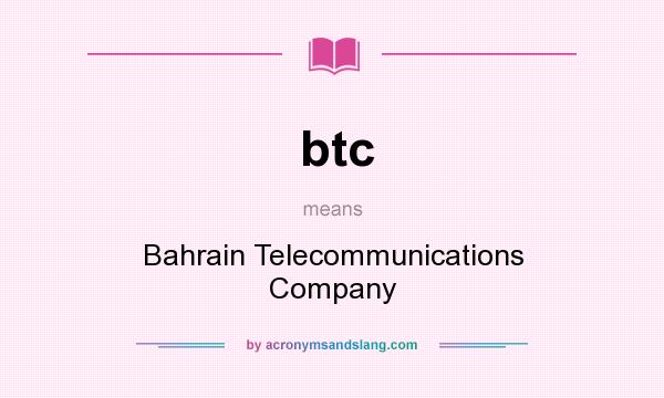 What does btc mean? It stands for Bahrain Telecommunications Company