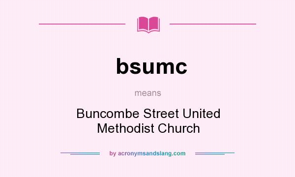 What does bsumc mean? It stands for Buncombe Street United Methodist Church