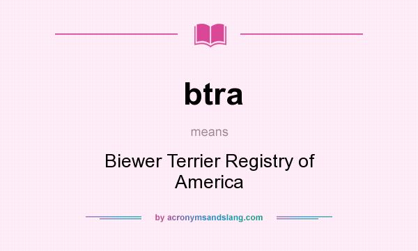 What does btra mean? It stands for Biewer Terrier Registry of America
