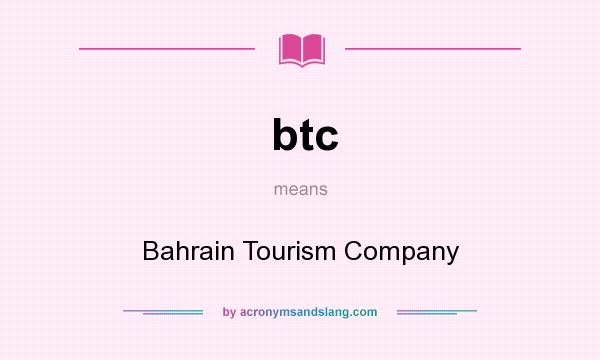 What does btc mean? It stands for Bahrain Tourism Company