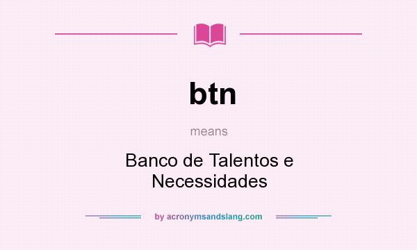 What does btn mean? It stands for Banco de Talentos e Necessidades
