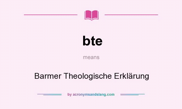 What does bte mean? It stands for Barmer Theologische Erklärung
