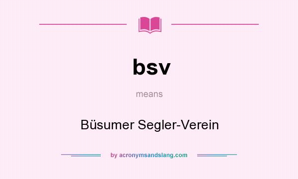 What does bsv mean? It stands for Büsumer Segler-Verein
