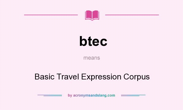 What does btec mean? It stands for Basic Travel Expression Corpus