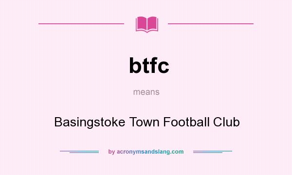 What does btfc mean? It stands for Basingstoke Town Football Club