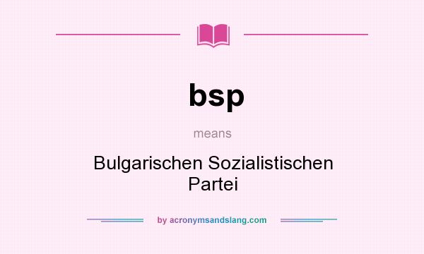 What does bsp mean? It stands for Bulgarischen Sozialistischen Partei