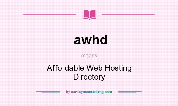 What does awhd mean? It stands for Affordable Web Hosting Directory