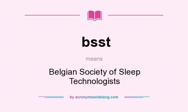 What does bsst mean? It stands for Belgian Society of Sleep Technologists