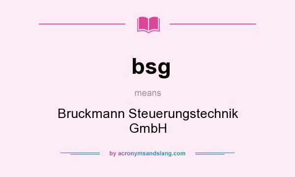 What does bsg mean? It stands for Bruckmann Steuerungstechnik GmbH
