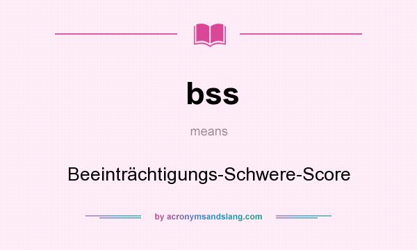 What does bss mean? It stands for Beeinträchtigungs-Schwere-Score