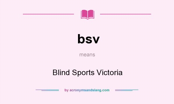 What does bsv mean? It stands for Blind Sports Victoria