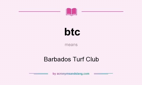 What does btc mean? It stands for Barbados Turf Club