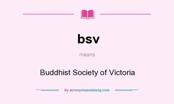 What does bsv mean? It stands for Buddhist Society of Victoria