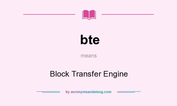 What does bte mean? It stands for Block Transfer Engine