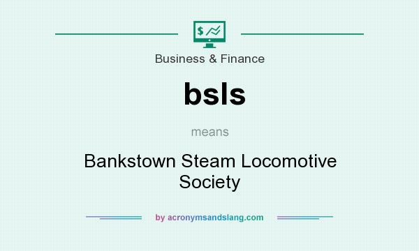 What does bsls mean? It stands for Bankstown Steam Locomotive Society