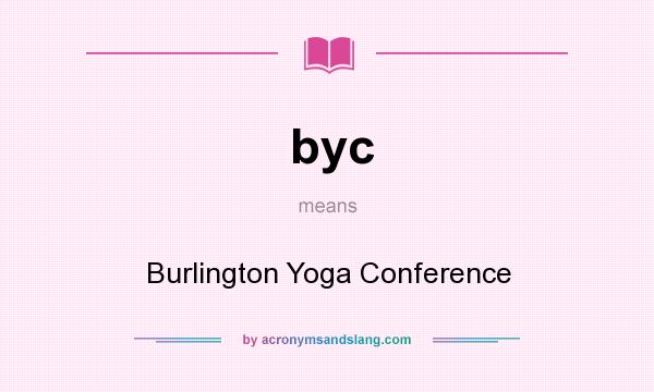 What does byc mean? It stands for Burlington Yoga Conference