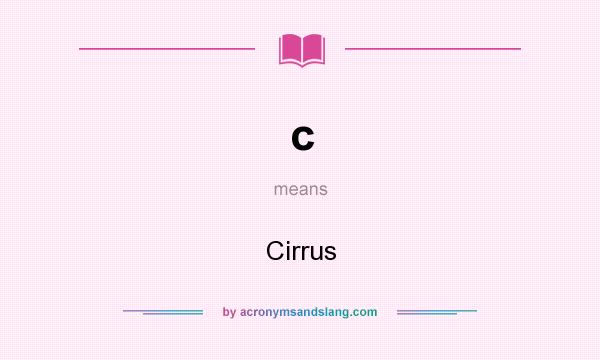 What does c mean? It stands for Cirrus