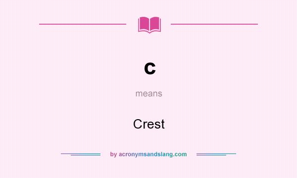 What does c mean? It stands for Crest