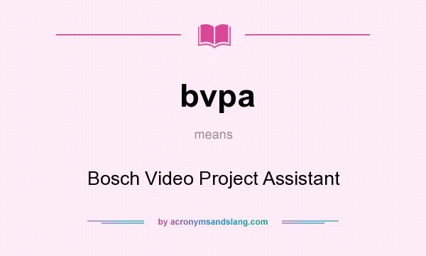 What does bvpa mean? It stands for Bosch Video Project Assistant