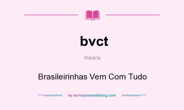 What does bvct mean? It stands for Brasileirinhas Vem Com Tudo