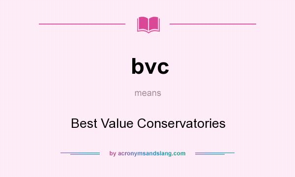 What does bvc mean? It stands for Best Value Conservatories