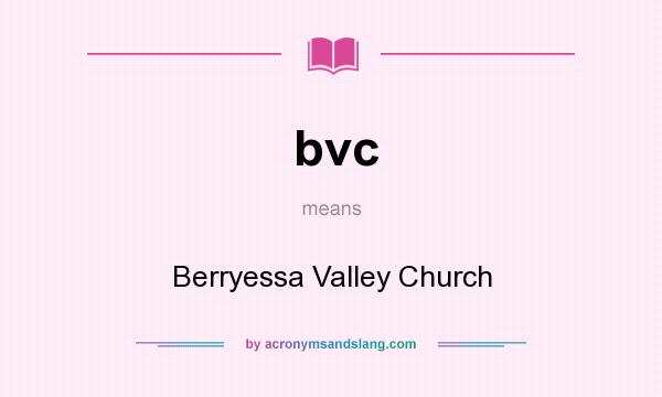 What does bvc mean? It stands for Berryessa Valley Church