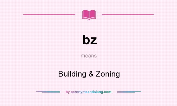 What does bz mean? It stands for Building & Zoning