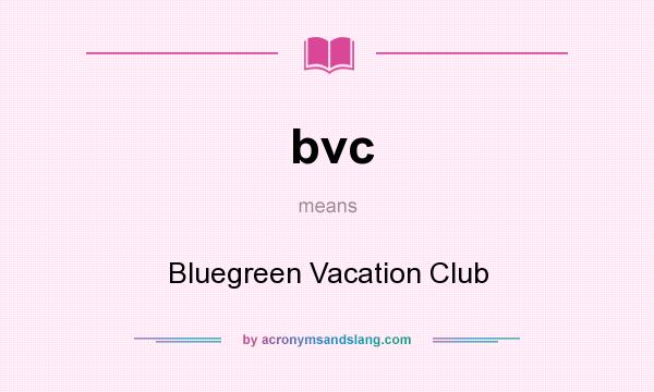 What does bvc mean? It stands for Bluegreen Vacation Club