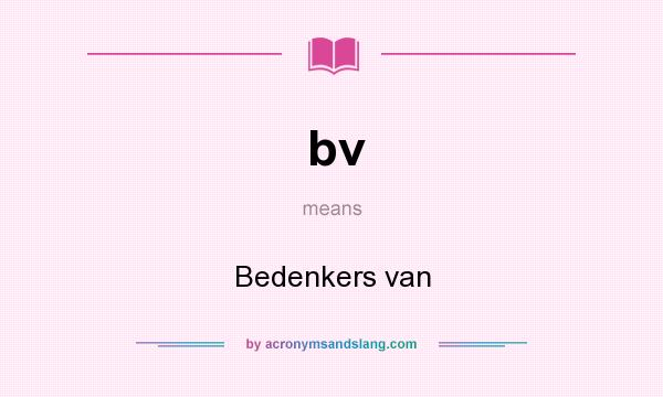 What does bv mean? It stands for Bedenkers van